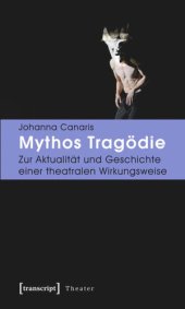 book Mythos Tragödie: Zur Aktualität und Geschichte einer theatralen Wirkungsweise