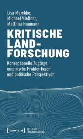 book Kritische Landforschung: Konzeptionelle Zugänge, empirische Problemlagen und politische Perspektiven