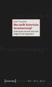 book Was heißt historische Verantwortung?: Historisches Unrecht und seine Folgen für die Gegenwart