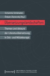 book Übersetzungslandschaften: Themen und Akteure der Literaturübersetzung in Ost- und Mitteleuropa