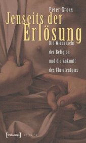 book Jenseits der Erlösung: Die Wiederkehr der Religion und die Zukunft des Christentums