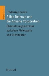 book Gilles Deleuze und die Anyone Corporation: Übersetzungsprozesse zwischen Philosophie und Architektur