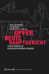 book Opfer - Beute - Hauptgericht: Tiertötungen im interdisziplinären Diskurs