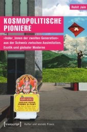 book Kosmopolitische Pioniere: »Inder_innen der zweiten Generation« aus der Schweiz zwischen Assimilation, Exotik und globaler Moderne