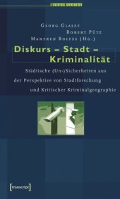 book Diskurs - Stadt - Kriminalität: Städtische (Un-)Sicherheiten aus der Perspektive von Stadtforschung und Kritischer Kriminalgeographie