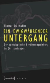 book Ein ewigwährender Untergang: Der apokalyptische Bevölkerungsdiskurs im 20. Jahrhundert