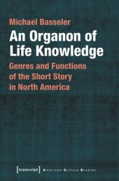 book An Organon of Life Knowledge: Genres and Functions of the Short Story in North America