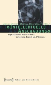 book »Intellektuelle Anschauung«: Figurationen von Evidenz zwischen Kunst und Wissen