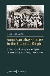 book American Missionaries in the Ottoman Empire: A Conceptual Metaphor Analysis of Missionary Narrative, 1820-1898