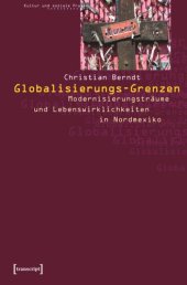 book Globalisierungs-Grenzen: Modernisierungsträume und Lebenswirklichkeiten in Nordmexiko