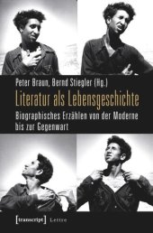 book Literatur als Lebensgeschichte: Biographisches Erzählen von der Moderne bis zur Gegenwart