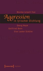 book Aggression in lyrischer Dichtung: Georg Heym - Gottfried Benn - Else Lasker-Schüler