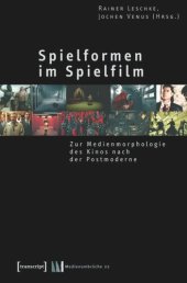 book Spielformen im Spielfilm: Zur Medienmorphologie des Kinos nach der Postmoderne