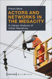 book Actors and Networks in the Megacity: A Literary Analysis of Urban Narratives