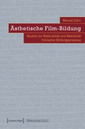 book Ästhetische Film-Bildung: Studien zur Materialität und Medialität filmischer Bildungsprozesse