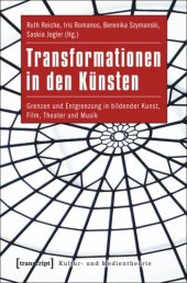 book Transformationen in den Künsten: Grenzen und Entgrenzung in bildender Kunst, Film, Theater und Musik