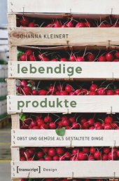 book Lebendige Produkte: Obst und Gemüse als gestaltete Dinge