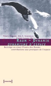 book Raum - Dynamik / dynamique de l'espace: Beiträge zu einer Praxis des Raums / contributions aux pratiques de l'espace