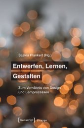 book Entwerfen, Lernen, Gestalten: Zum Verhältnis von Design und Lernprozessen