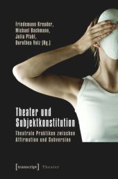 book Theater und Subjektkonstitution: Theatrale Praktiken zwischen Affirmation und Subversion