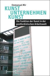 book Kunst Unternehmen Kunst: Die Funktion der Kunst in der postfordistischen Arbeitswelt