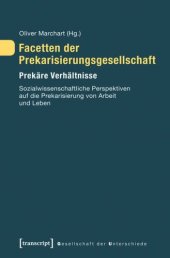 book Facetten der Prekarisierungsgesellschaft: Prekäre Verhältnisse. Sozialwissenschaftliche Perspektiven auf die Prekarisierung von Arbeit und Leben