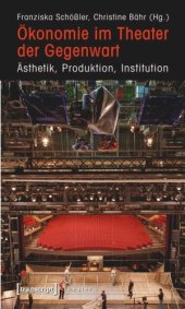 book Ökonomie im Theater der Gegenwart: Ästhetik, Produktion, Institution