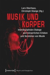 book Musik und Körper: Interdisziplinäre Dialoge zum körperlichen Erleben und Verstehen von Musik