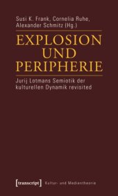 book Explosion und Peripherie: Jurij Lotmans Semiotik der kulturellen Dynamik revisited