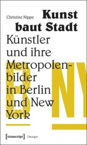 book Kunst baut Stadt: Künstler und ihre Metropolenbilder in Berlin und New York