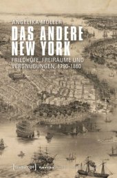 book Das andere New York: Friedhöfe, Freiräume und Vergnügungen, 1790-1860