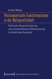 book Postsowjetische Transformationen in der Weltgesellschaft: Politische Dezentralisierung und wirtschaftliche Differenzierung im ländlichen Russland