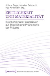 book Zeitlichkeit und Materialität: Interdisziplinäre Perspektiven auf Theorien und Phänomene der Präsenz