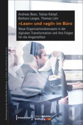 book »Lean« und »agil« im Büro: Neue Organisationskonzepte in der digitalen Transformation und ihre Folgen für die Angestellten