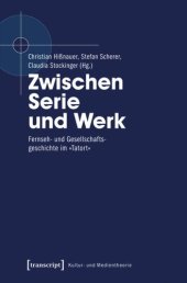 book Zwischen Serie und Werk: Fernseh- und Gesellschaftsgeschichte im »Tatort«