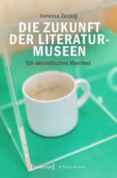 book Die Zukunft der Literaturmuseen: Ein aktivistisches Manifest