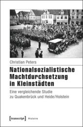 book Nationalsozialistische Machtdurchsetzung in Kleinstädten: Eine vergleichende Studie zu Quakenbrück und Heide/Holstein