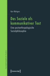 book Das Soziale als kommunikativer Text: Eine postanthropologische Sozialphilosophie