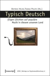 book Typisch Deutsch: (Eigen-)Sichten auf populäre Musik in diesem unserem Land