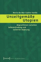 book Unzeitgemäße Utopien: Migrantinnen zwischen Selbsterfindung und Gelehrter Hoffnung