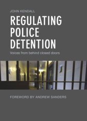 book Regulating Police Detention: Voices from behind Closed Doors