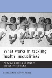 book What works in tackling health inequalities?: Pathways, policies and practice through the lifecourse