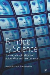 book Blinded by Science: The Social Implications of Epigenetics and Neuroscience