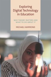 book Exploring Digital Technology in Education: Why Theory Matters and What to Do about It