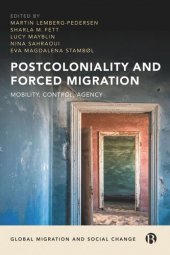 book Postcoloniality and Forced Migration: Mobility, Control, Agency