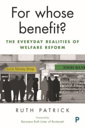 book For Whose Benefit?: The Everyday Realities of Welfare Reform