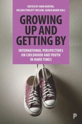 book Growing Up and Getting By: International Perspectives on Childhood and Youth in Hard Times