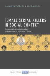 book Female Serial Killers in Social Context: Criminological Institutionalism and the Case of Mary Ann Cotton