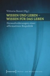 book Wissen und Leben - Wissen für das Leben: Herausforderungen einer affirmativen Biopolitik