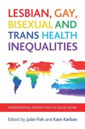 book Lesbian, Gay, Bisexual and Trans Health Inequalities: International Perspectives in Social Work